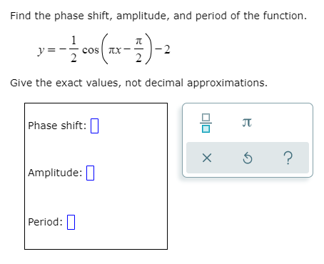 Solved Find the phase shift, amplitude, and period of the | Chegg.com