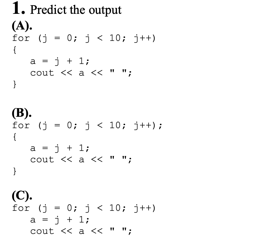 Solved 1. Predict the output (A). for (j = 0; j