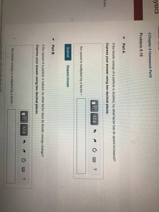 Solved ysics Problem 6.16 PartA If the kinetic energy of a | Chegg.com