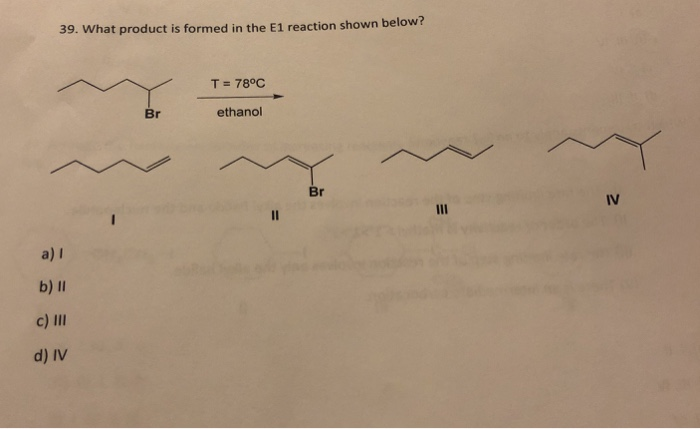 Solved 39. What product is formed in the E1 reaction shown | Chegg.com