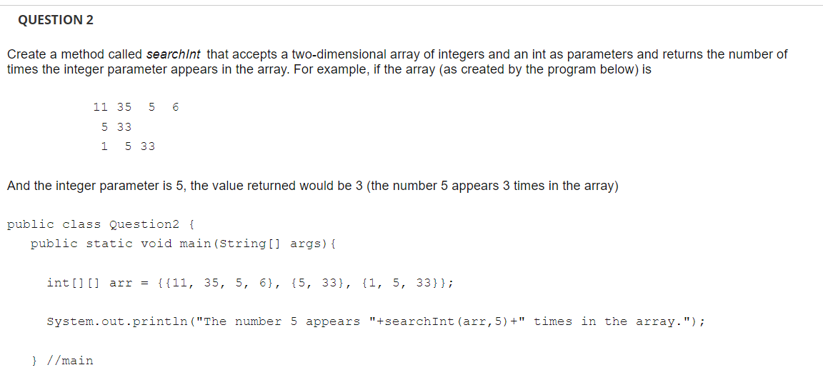 Solved QUESTION 2 Create a method called searchint that | Chegg.com