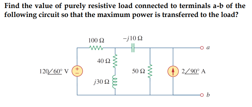 Solved Find the value of purely resistive load connected to | Chegg.com