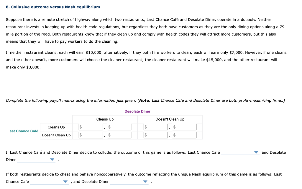 8. Collusive outcome versus Nash equilibrium means that they will have to pay workers to do the cleaning.
If neither restaura