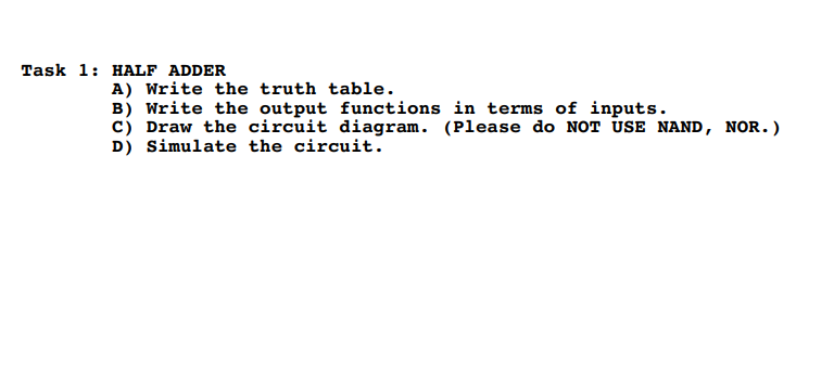 Solved Task 1: HALF ADDER A) Write the truth table. B) Write | Chegg.com