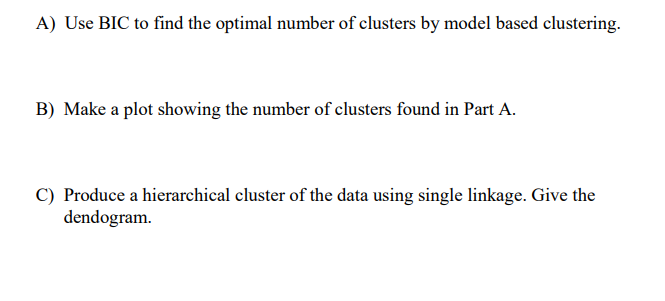 Solved A) Use BIC to find the optimal number of clusters by | Chegg.com