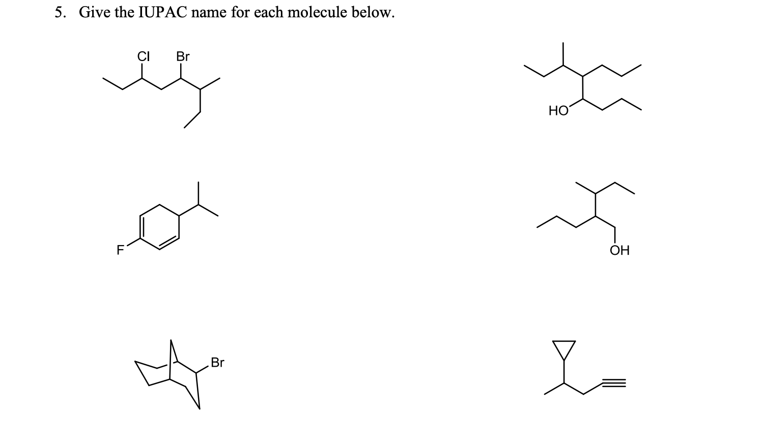 Solved 5. Give the IUPAC name for each molecule below. | Chegg.com