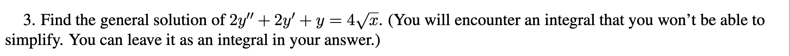 Solved 3. Find the general solution of 2y′′+2y′+y=4x. (You | Chegg.com