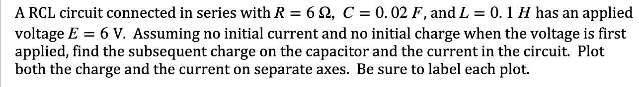 Solved A RCL circuit connected in series with R=6Ω,C=0.02F, | Chegg.com