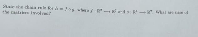 Solved State the chain rule for h = fog, where f :R? - R3 | Chegg.com