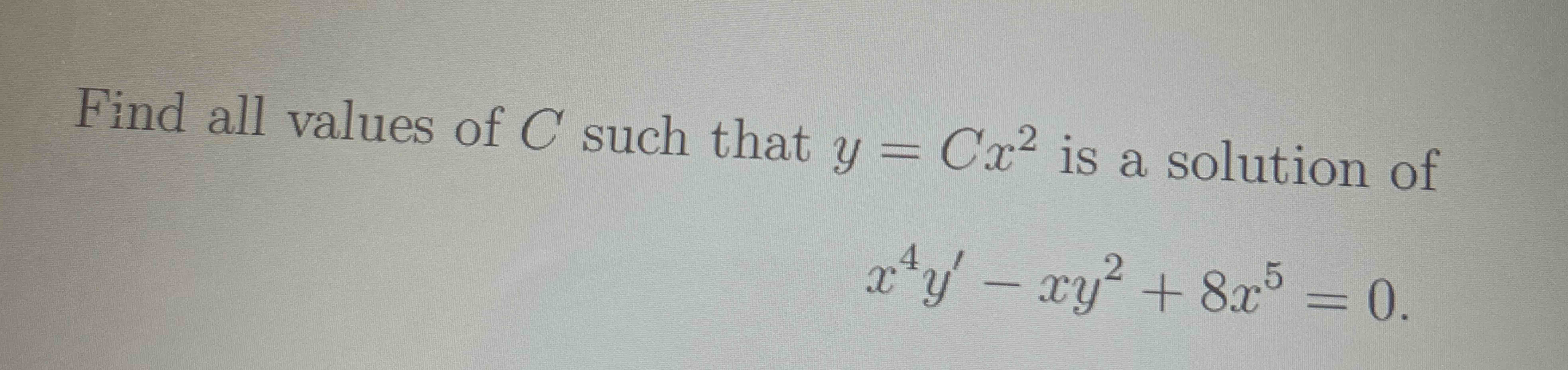 Solved Find All Values Of C ﻿such That Y=Cx2 ﻿is A Solution | Chegg.com ...