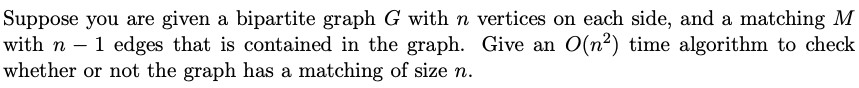 Suppose you are given a bipartite graph G with n | Chegg.com