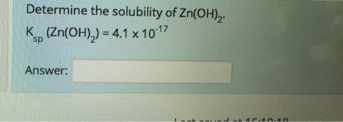 Solved Determine the solubility of Zn(OH_2) K_sp (Zn(OH)_2) | Chegg.com