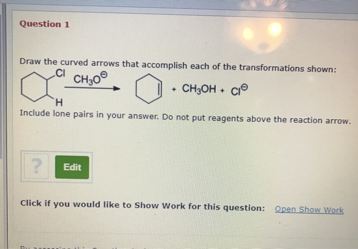 Solved Question 1 Draw the curved arrows that accomplish | Chegg.com