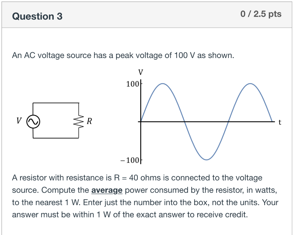 Solved Question 3 0 / 2.5 pts An AC voltage source has a | Chegg.com