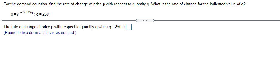 find the rate of change of demand with respect to price