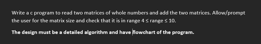 Solved Write a c program to read two matrices of whole | Chegg.com