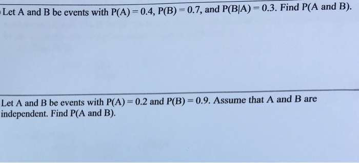 Solved Let A And B Be Events With P(A) -0.4, P(B) - 0.7, And | Chegg.com