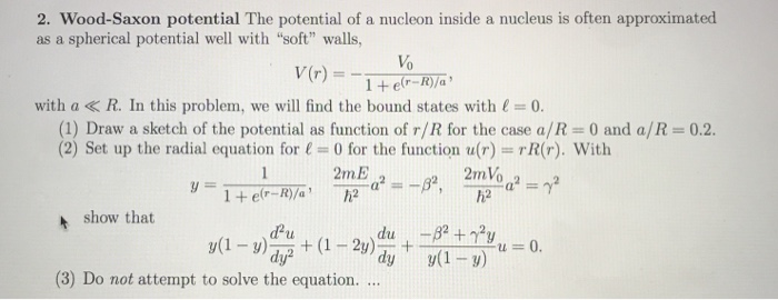 Solved 2. Wood-Saxon potential The potential of a nucleon | Chegg.com