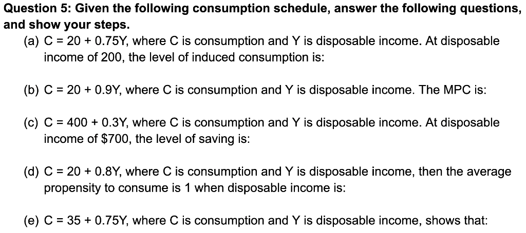 Solved Question 5: Given the following consumption schedule, | Chegg.com