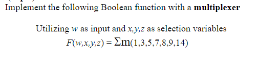 Solved Implement the following Boolean function with a | Chegg.com