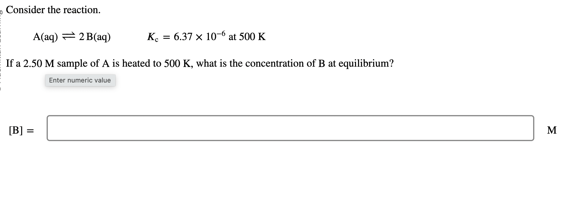 Solved Consider The Reaction. A(aq)⇌2 B(aq)Kc=6.37×10−6 At | Chegg.com