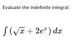 Solved Evaluate the indefinite integral: ∫(x+2ex)dx | Chegg.com