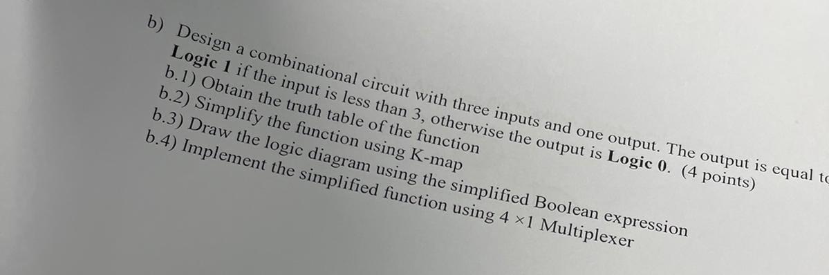 Solved B) Design A Combinational Circuit With Three Inputs | Chegg.com