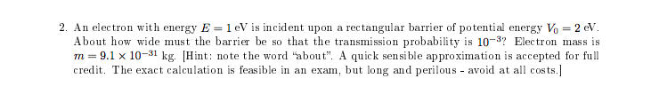 Solved 2. An electron with energy E= 1 eV is incident upon a | Chegg.com