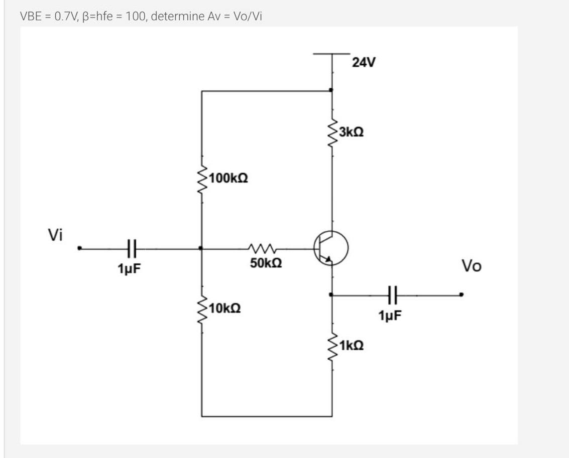 Solved Vbe 0 7v B Hfe 100 Determine Av Vo Vi 24v Chegg Com