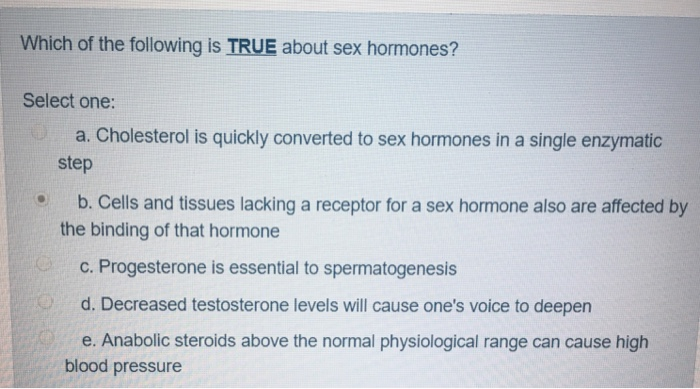 Which Of The Following Statements About Hormones Is True Solved Which of the following is TRUE about sex hormones? | Chegg.com