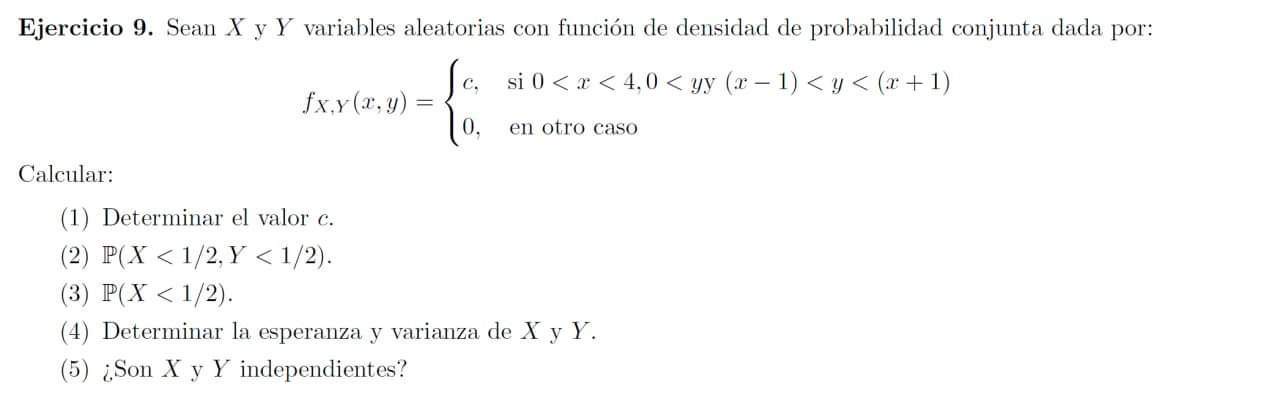 \[ f_{X, Y}(x, y)=\left\{\begin{array}{ll} c, & \text { si } 0<x<4,0<y \mathrm{y}(x-1)<y<(x+1) \\ 0, & \text { en otro caso }