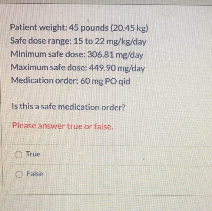 Solved Patient weight 45 pounds 20.45 kg Safe dose range Chegg