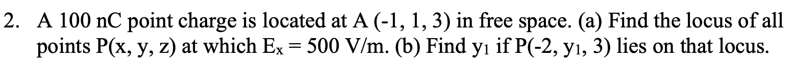 Solved 2. A 100 nC point charge is located at A (-1, 1, 3) | Chegg.com