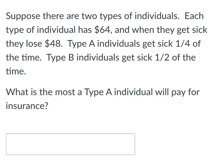 Suppose There Are Two Types Of Individuals. Each Type | Chegg.com