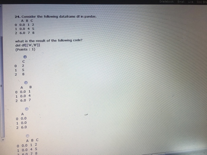 Solved 25. Consider the following dataframe df in pandas. A | Chegg.com