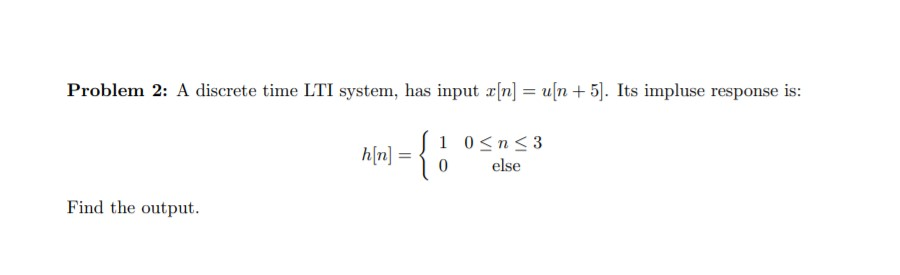 Solved Problem 2: A discrete time LTI system, has input [n] | Chegg.com