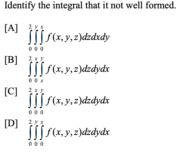 Solved Identify the integral that it not well formed. [A] | Chegg.com