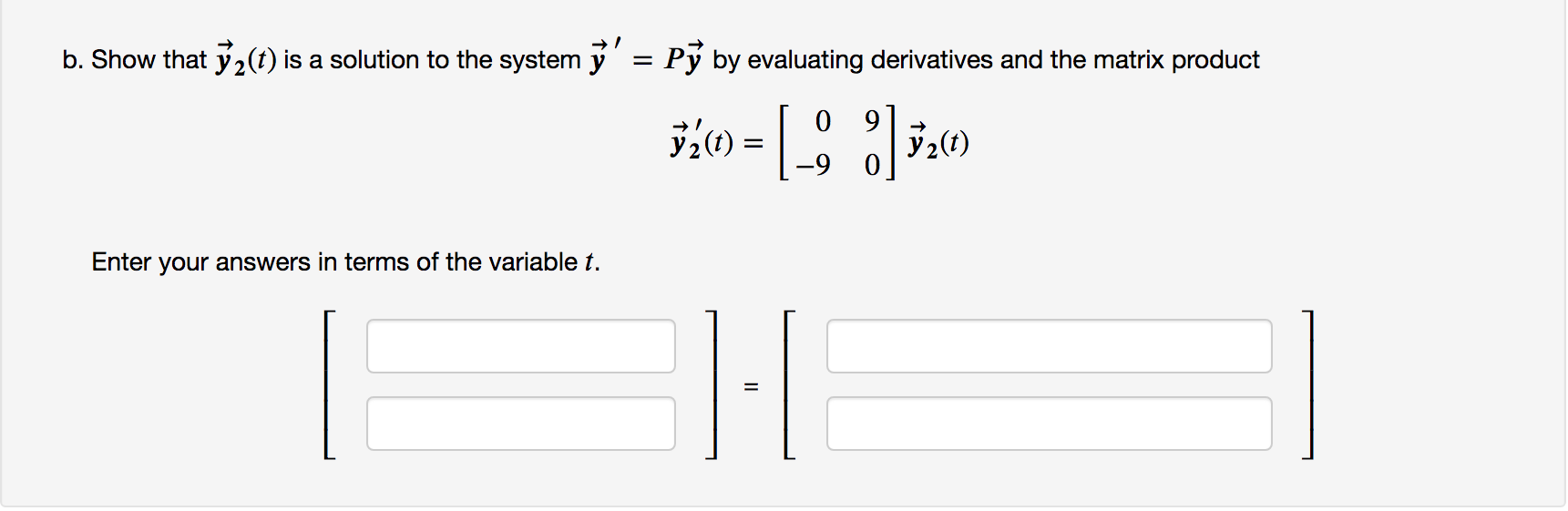 Solved Let 09 P=[98] 2 -9 cos(9t) ³₁ (1) = | (sin (191))] · | Chegg.com