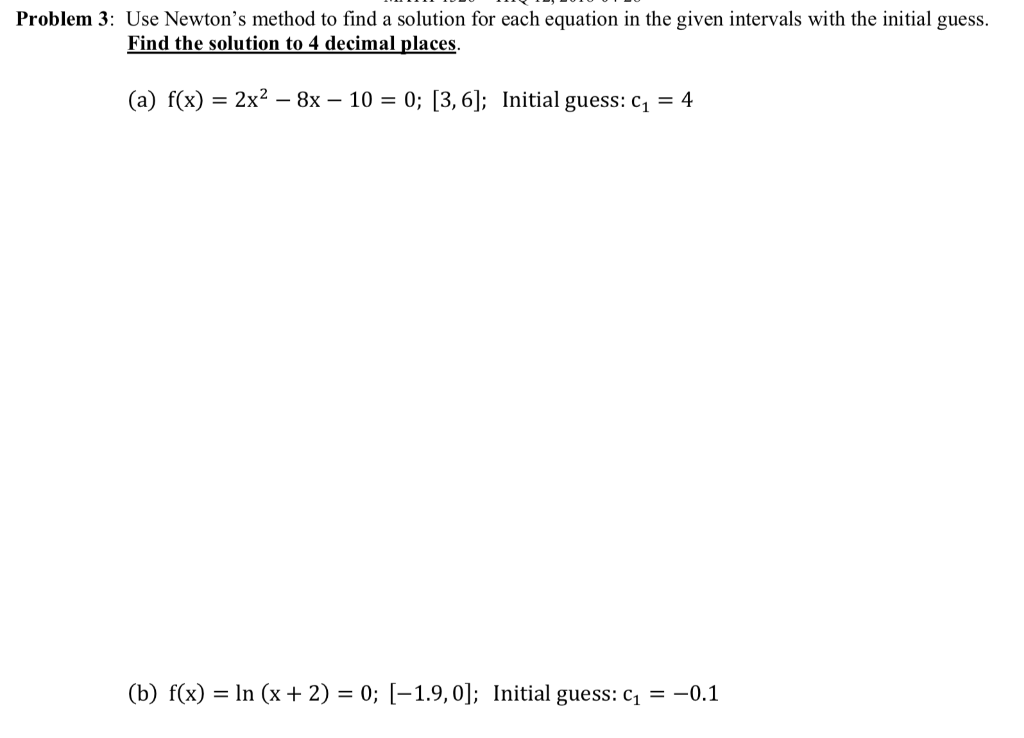 Solved Problem 3: Use Newton's method to find a solution for | Chegg.com