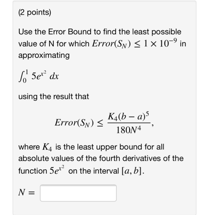 Solved (2 points) Use the Error Bound to find the least | Chegg.com