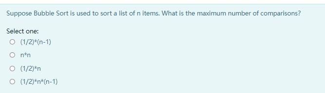 Solved Suppose Bubble Sort is used to sort a list of n | Chegg.com