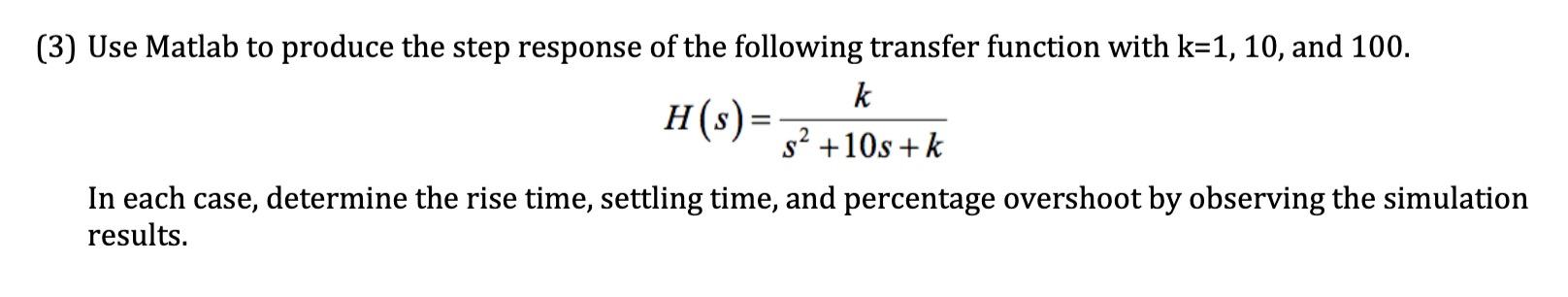 Solved (3) Use Matlab to produce the step response of the | Chegg.com