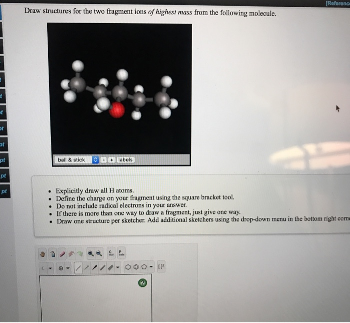 Solved Draw structures for the two fragment ions of highest | Chegg.com