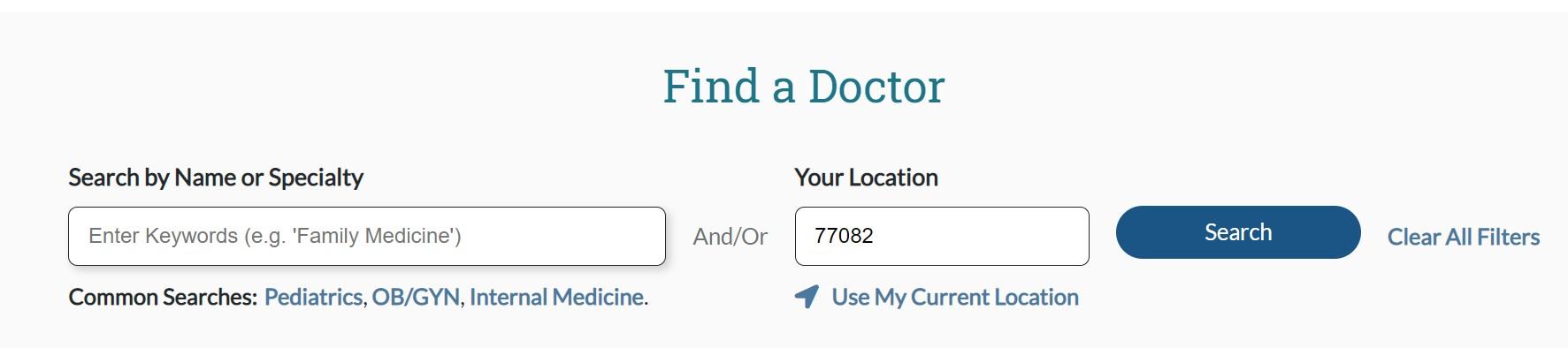 Find a Doctor
Search by Name or Specialty
Your Location
And/Or
Common Searches: Pediatrics, OB/GYN, Internal Medicine.
7 Use 