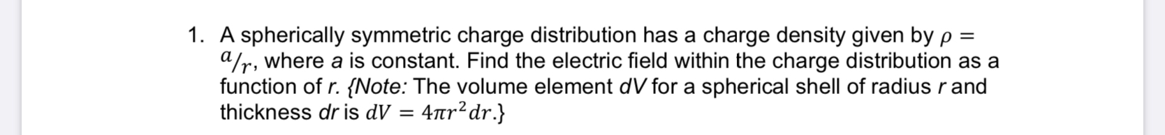 Solved 1. A spherically symmetric charge distribution has a | Chegg.com