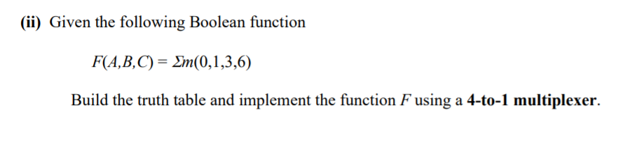 Solved (ii) Given the following Boolean function F(A,B,C)= | Chegg.com