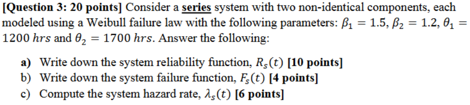 Solved = [Question 3: 20 points] Consider a series system | Chegg.com