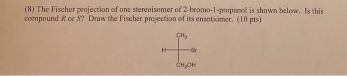 Solved 8 The Fischer Projection Of One Stereoisomer Of