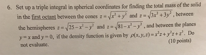 Solved Set up a triple integral in spherical coordinates for | Chegg.com