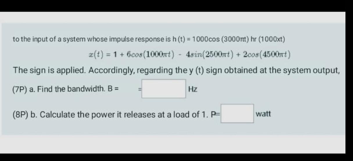 to the input of a system whose impulse response is | Chegg.com